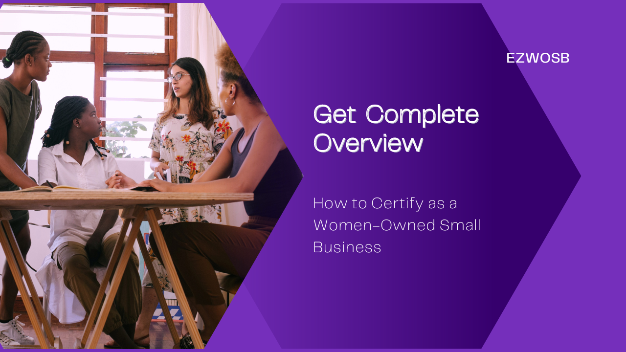 How to Certify as a Women-Owned Small Business: Get a Complete Overview
